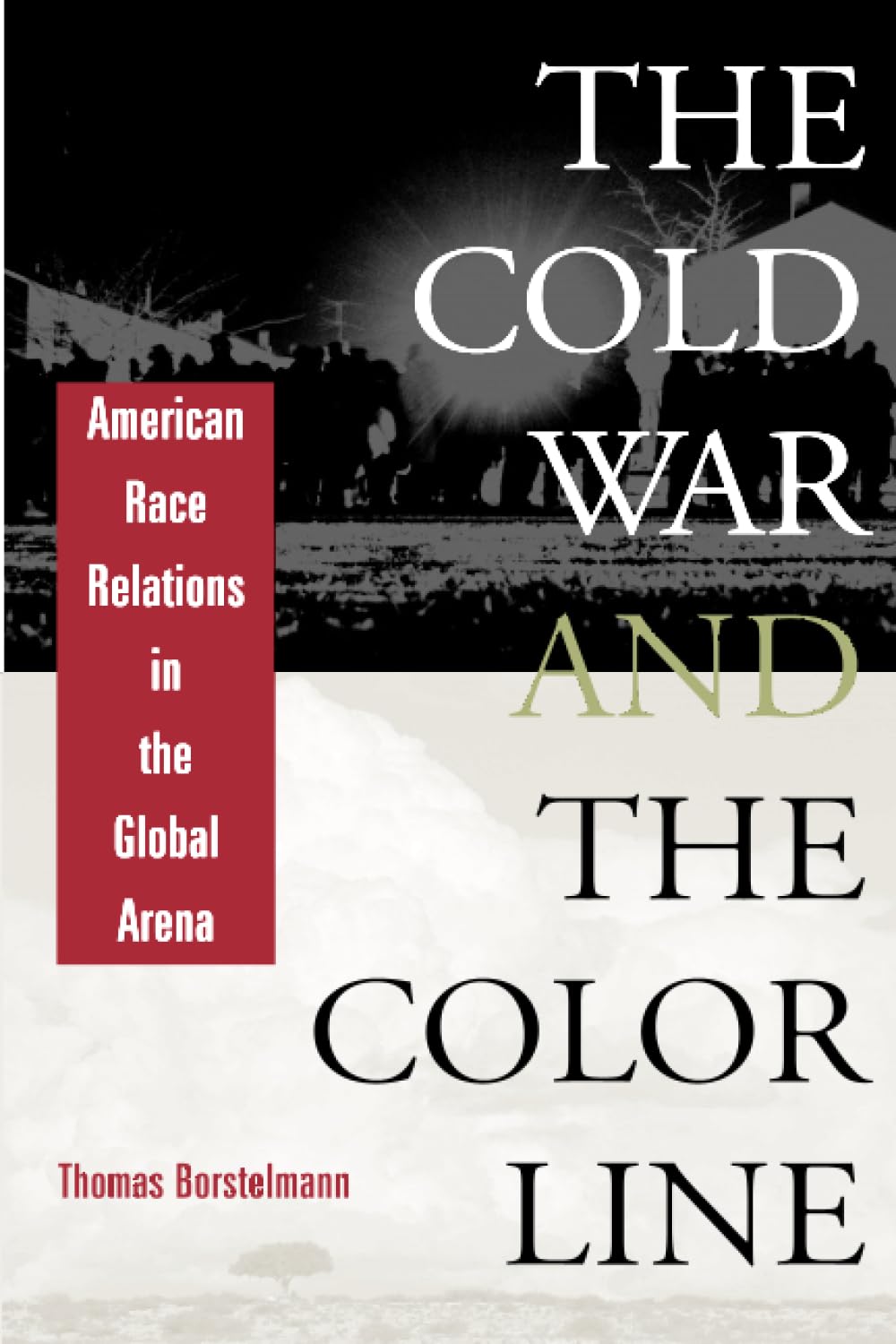 The Cold War And The Color Line: American Race Relations In The Global Arena,New
