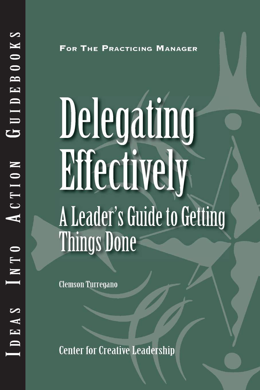 Delegating Effectively: A Leader'S Guide To Getting Things Done,Used