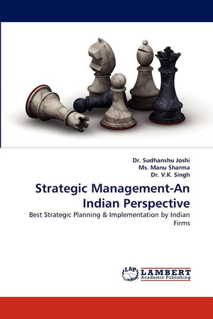 Strategic ManagementAn Indian Perspective: Best Strategic Planning & Implementation by Indian Firms,Used