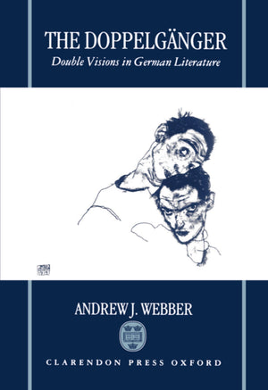 The Doppelgnger: Double Visions in German Literature,Used