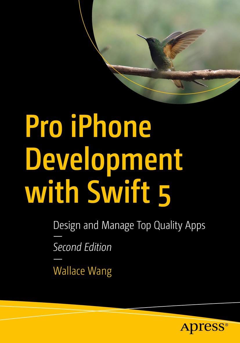 Pro iPhone Development with Swift 5: Design and Manage Top Quality Apps,New