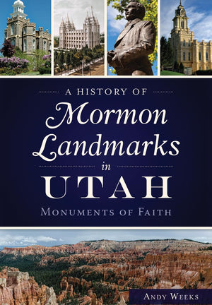 A History of Mormon Landmarks in Utah:: Monuments of Faith,Used