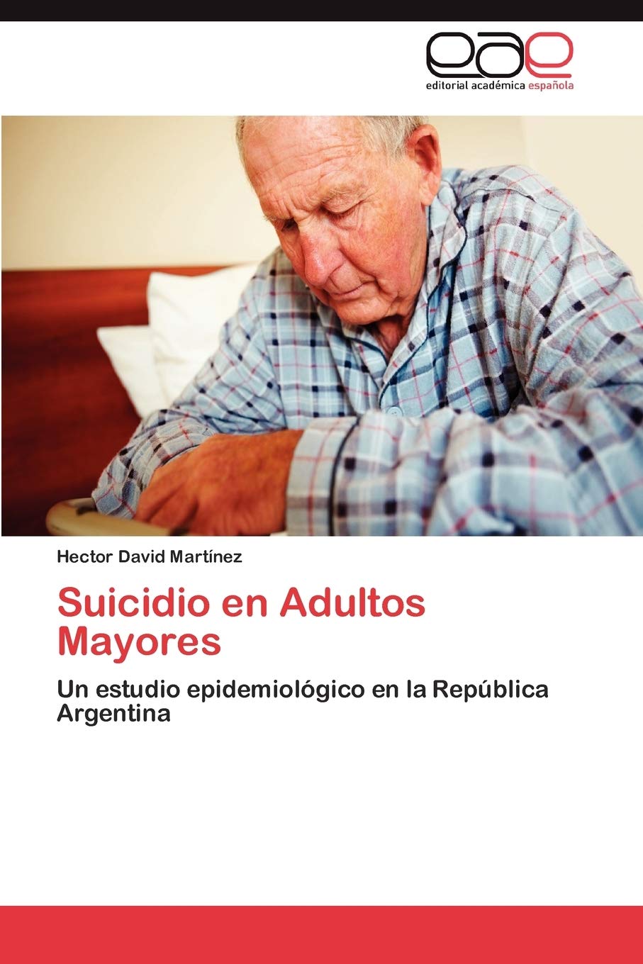 Suicidio en Adultos Mayores: Un estudio epidemiolgico en la Repblica Argentina (Spanish Edition),Used