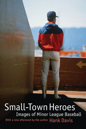 Smalltown Heroes: Images Of Minor League Baseball,Used