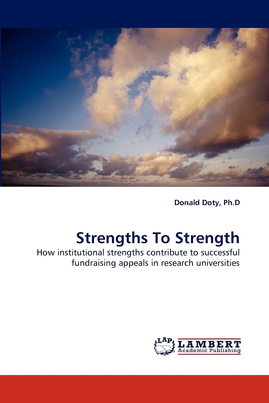 Strengths To Strength: How institutional strengths contribute to successful fundraising appeals in research universities,Used