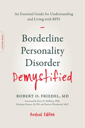Borderline Personality Disorder Demystified, Revised Edition: An Essential Guide for Understanding and Living with BPD,New
