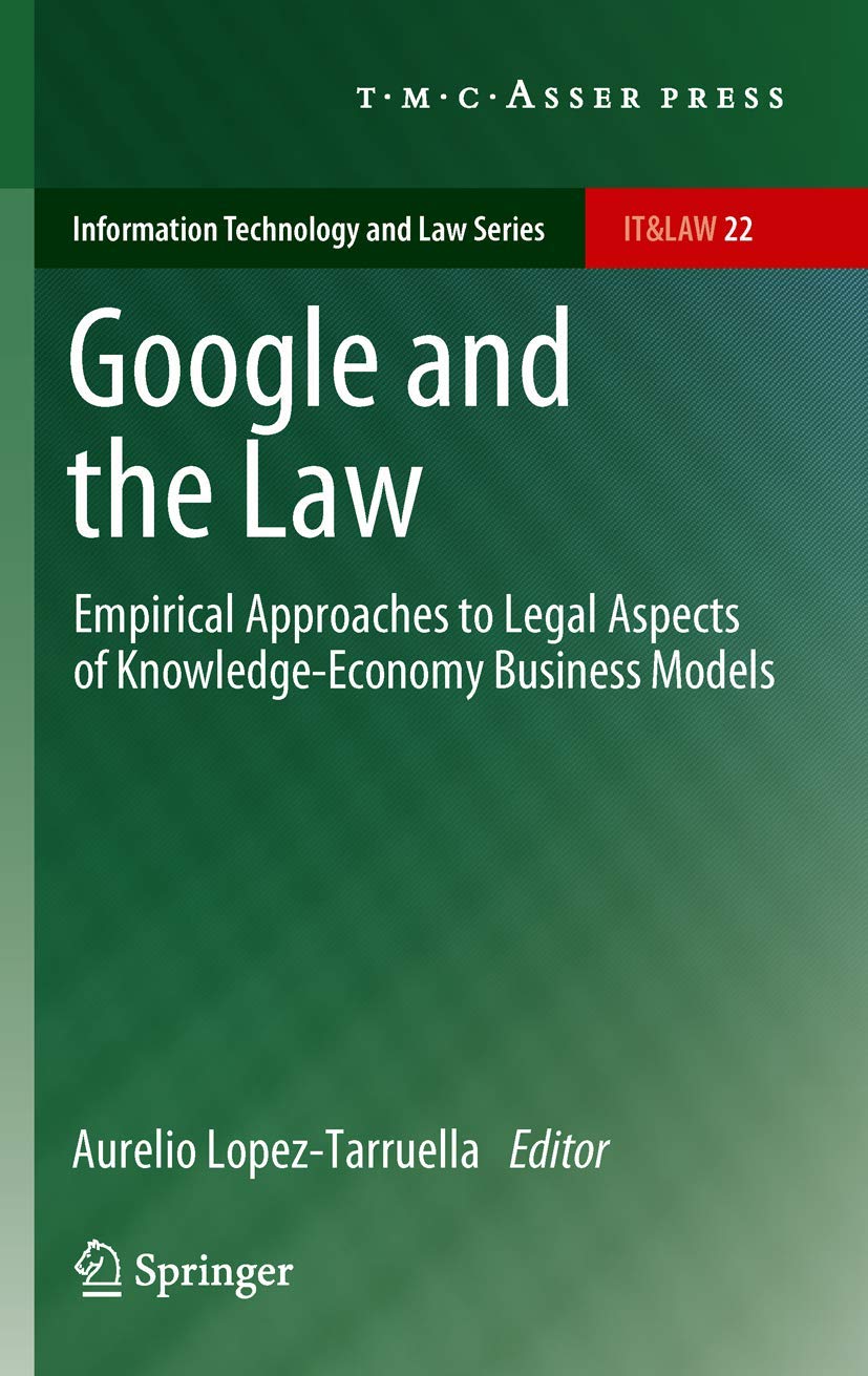 Google And The Law: Empirical Approaches To Legal Aspects Of Knowledgeeconomy Business Models (Information Technology And Law S,Used