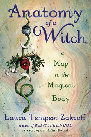 Anatomy Of A Witch: A Map To The Magical Body (Anatomy Of A Witch, 1),New