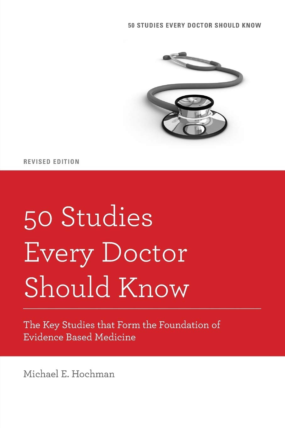 50 Studies Every Doctor Should Know: The Key Studies That Form The Foundation Of Evidence Based Medicine (Fifty Studies Every Do,Used