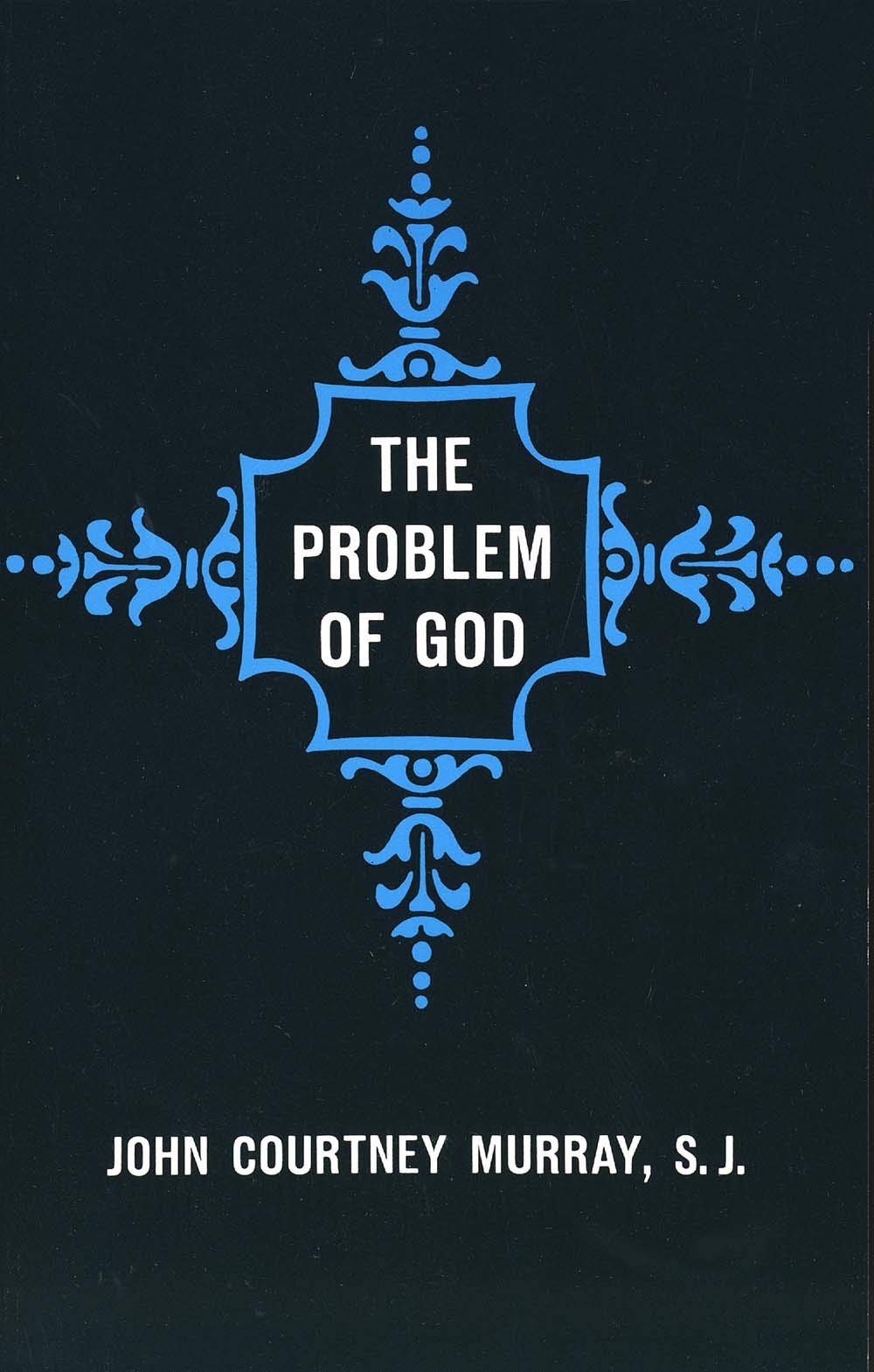The Problem Of God: Yesterday And Today (The St. Thomas More Lectures Series),Used