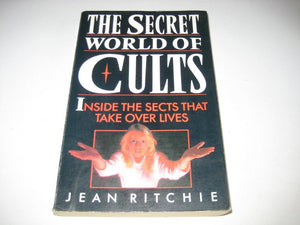 The Secret World of Cults: Inside the Sects That Take Over Lives,Used
