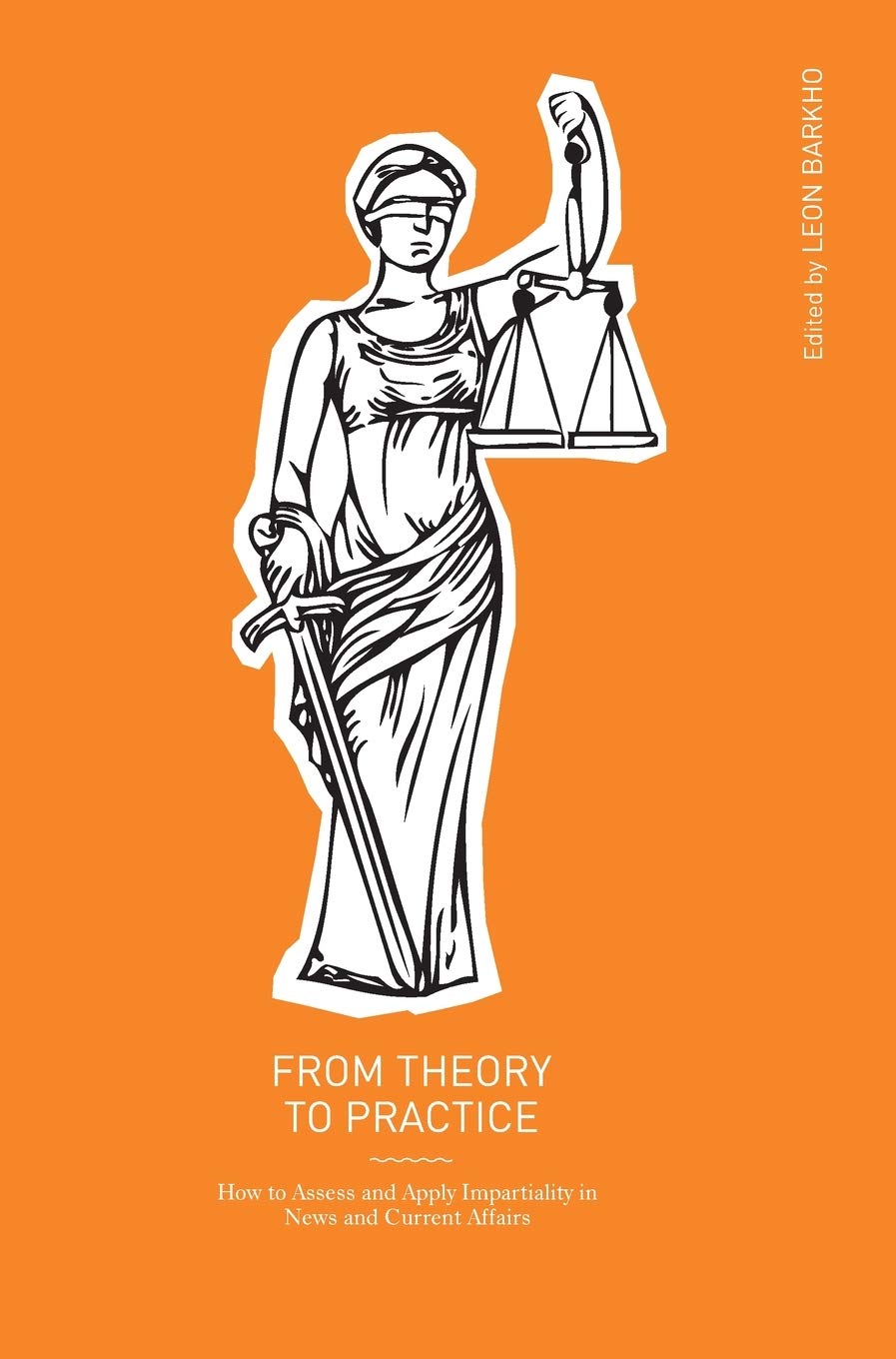 From Theory to Practice: How to Assess and Apply Impartiality in News and Current Affairs,Used