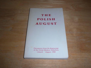 The Polish August: Documents from the beginnings of the Polish workers' rebellion, Gdansk, August 1980,Used
