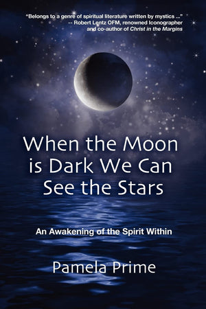 When the Moon is Dark We Can See the Stars: An Awakening of the Spirit Within,New