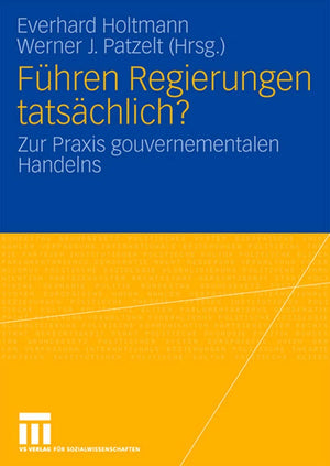 Fhren Regierungen Tatschlich?: Zur Praxis Gouvernementalen Handelns (Schriften Der Dvpwsektion Regierungssystem Und Regieren In,Used