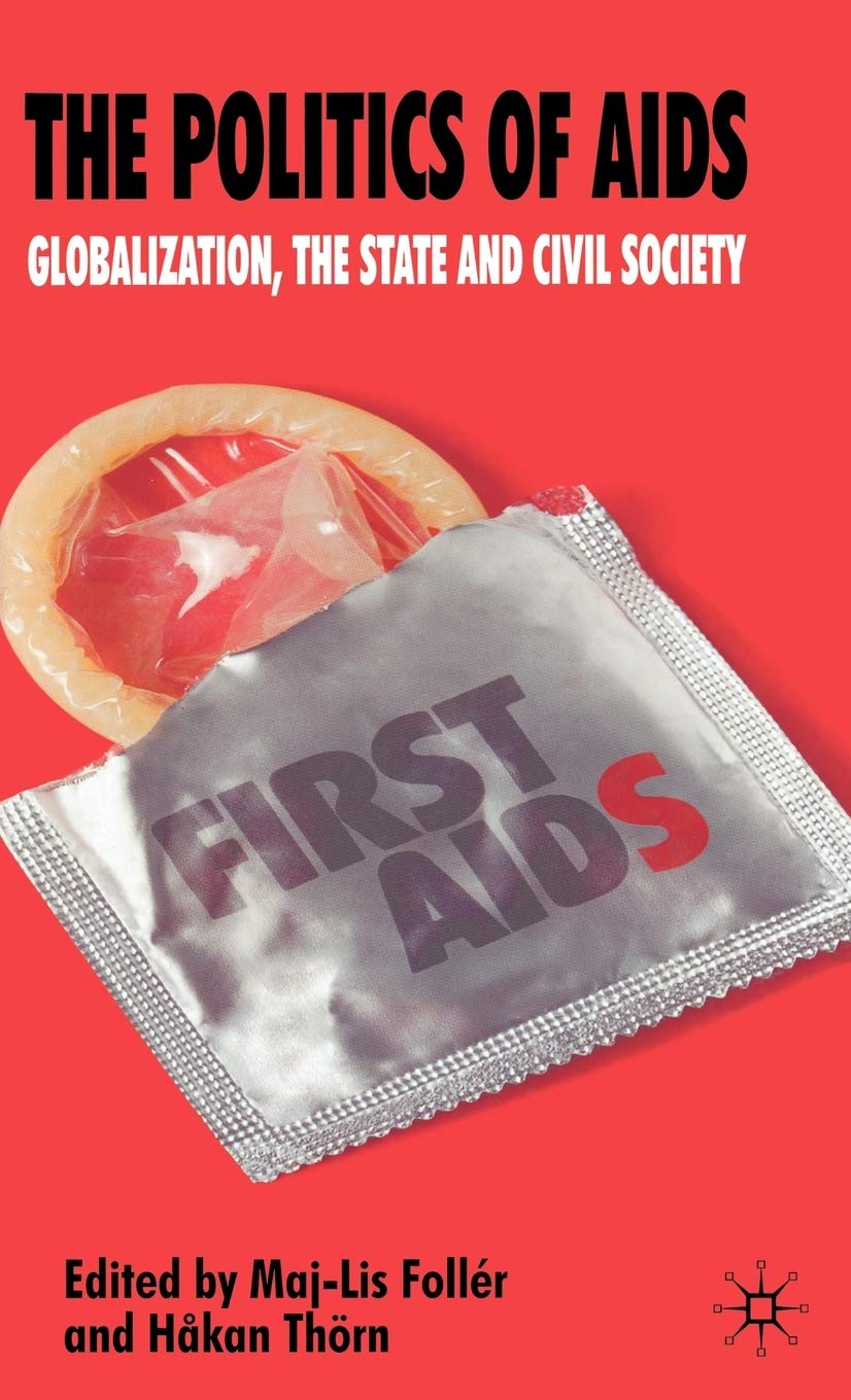 The Politics Of Aids: Globalization, The State And Civil Society