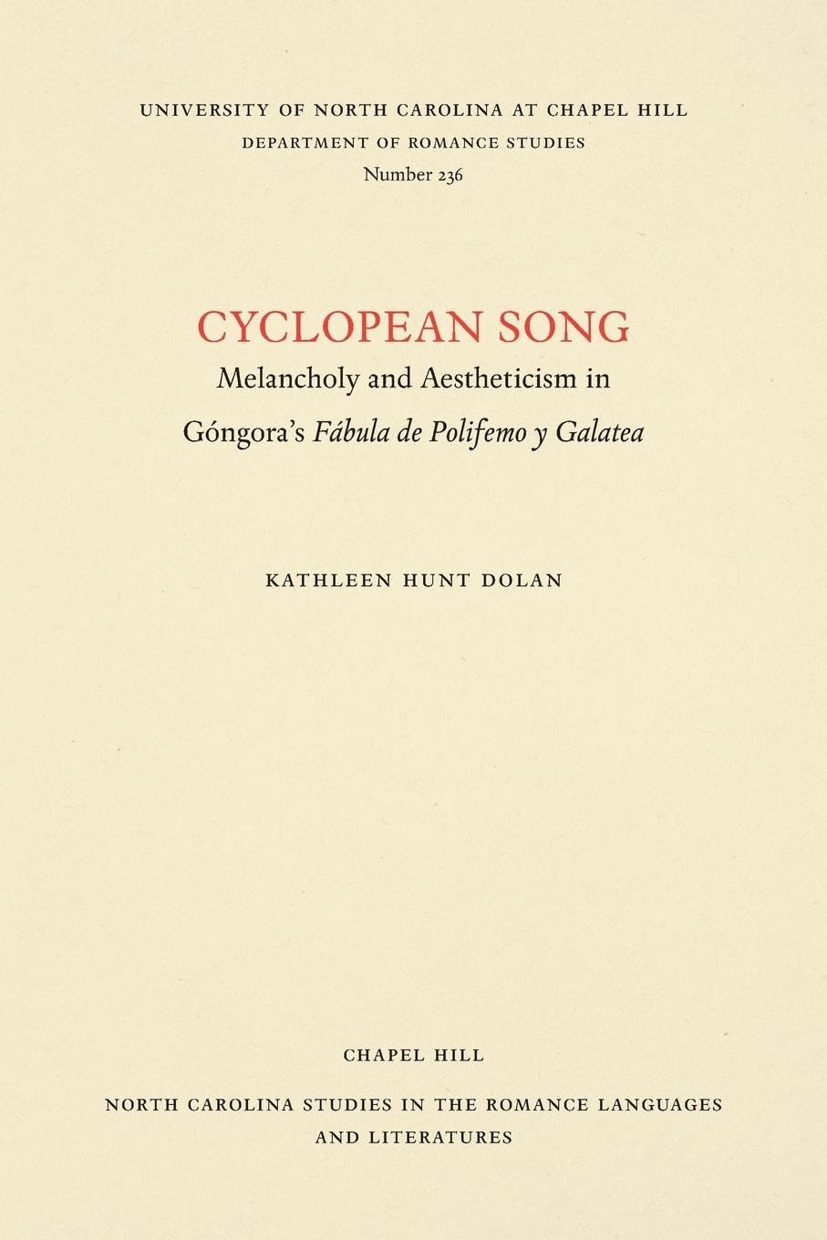 Cyclopean Song: Melancholy and Aestheticism in Gngora's Fbula de Polifemo y Galatea (North Carolina Studies in the Romance Langu,Used