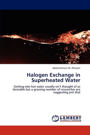 Halogen Exchange in Superheated Water: Getting into hot water usually isnt thought of as desirable but a growing number of resea,Used