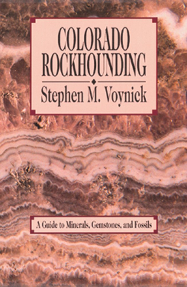 Colorado Rockhounding: A Guide to Minerals, Gemstones, and Fossils (Rock Collecting),New