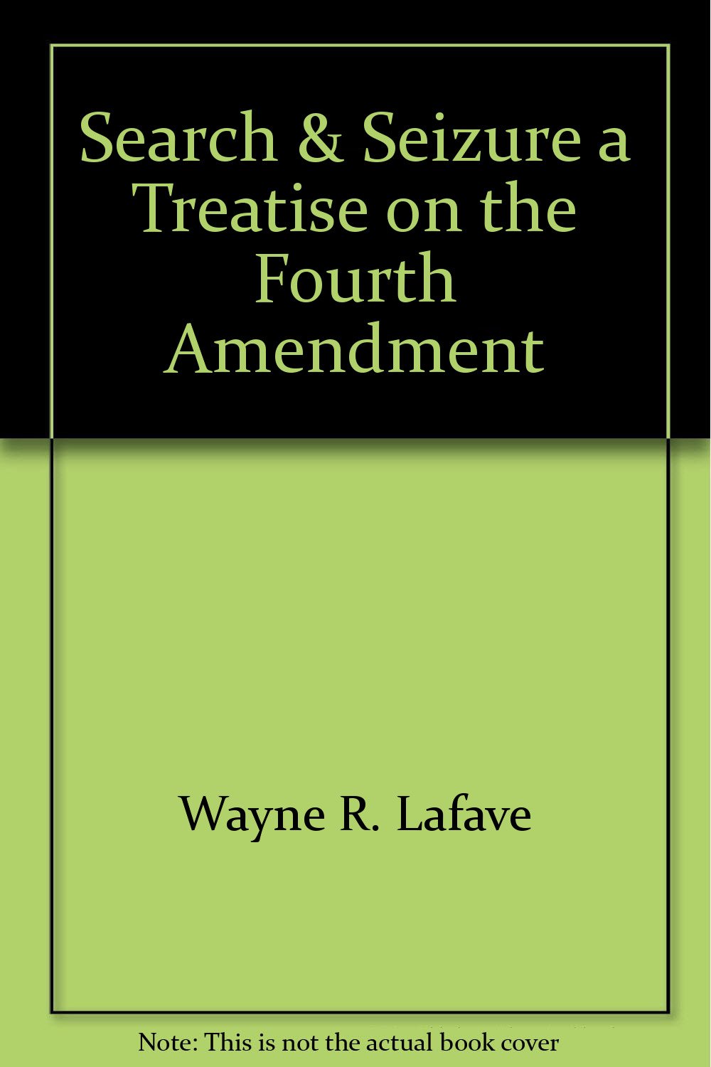 Search and Seizure, a Treatise on the Fourth Amendment,Used