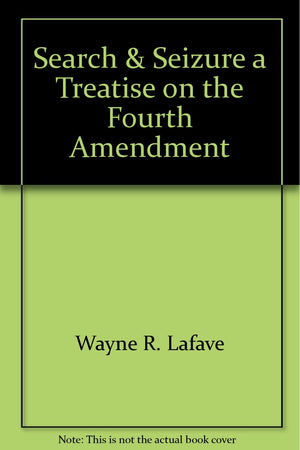 Search and Seizure, a Treatise on the Fourth Amendment,Used