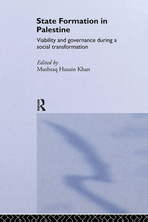 State Formation In Palestine: Viability And Governance During A Social Transformation (Routledge Political Economy Of The Middle