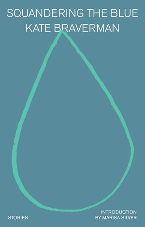 Squandering The Blue: Stories