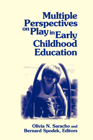 Multiple Perspectives on Play in Early Childhood Education (Suny Series, Early Childhood Education: Inquiries and Insights),New