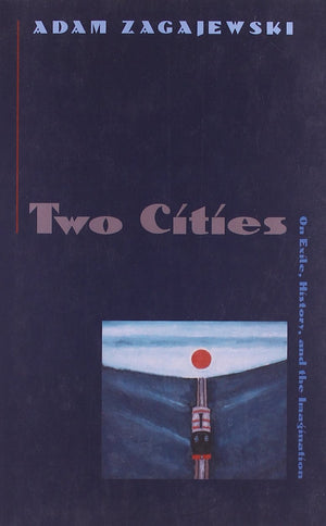 Two Cities: On Exile, History, And The Imagination,New