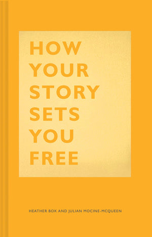 How Your Story Sets You Free: (Business And Communication Books, Public Speaking Reference Book, Leadership Books, Inspirational