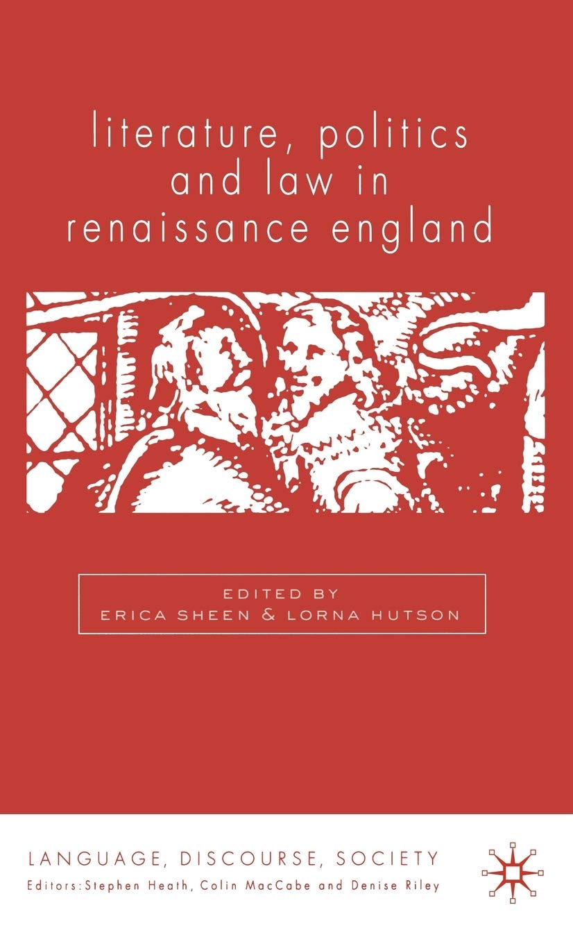 Literature, Politics And Law In Renaissance England (Language, Discourse, Society)