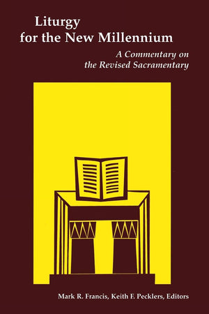 Liturgy For The New Millennium: A Commentary On The Revised Sacramentary,New