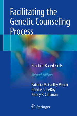Facilitating the Genetic Counseling Process: PracticeBased Skills,New