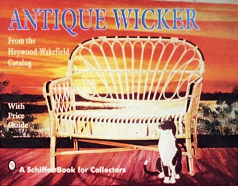 Antique Wicker: From the HeywoodWakefield Catalog (From the HeywoodWakefield Catalog: With Price Guide),New