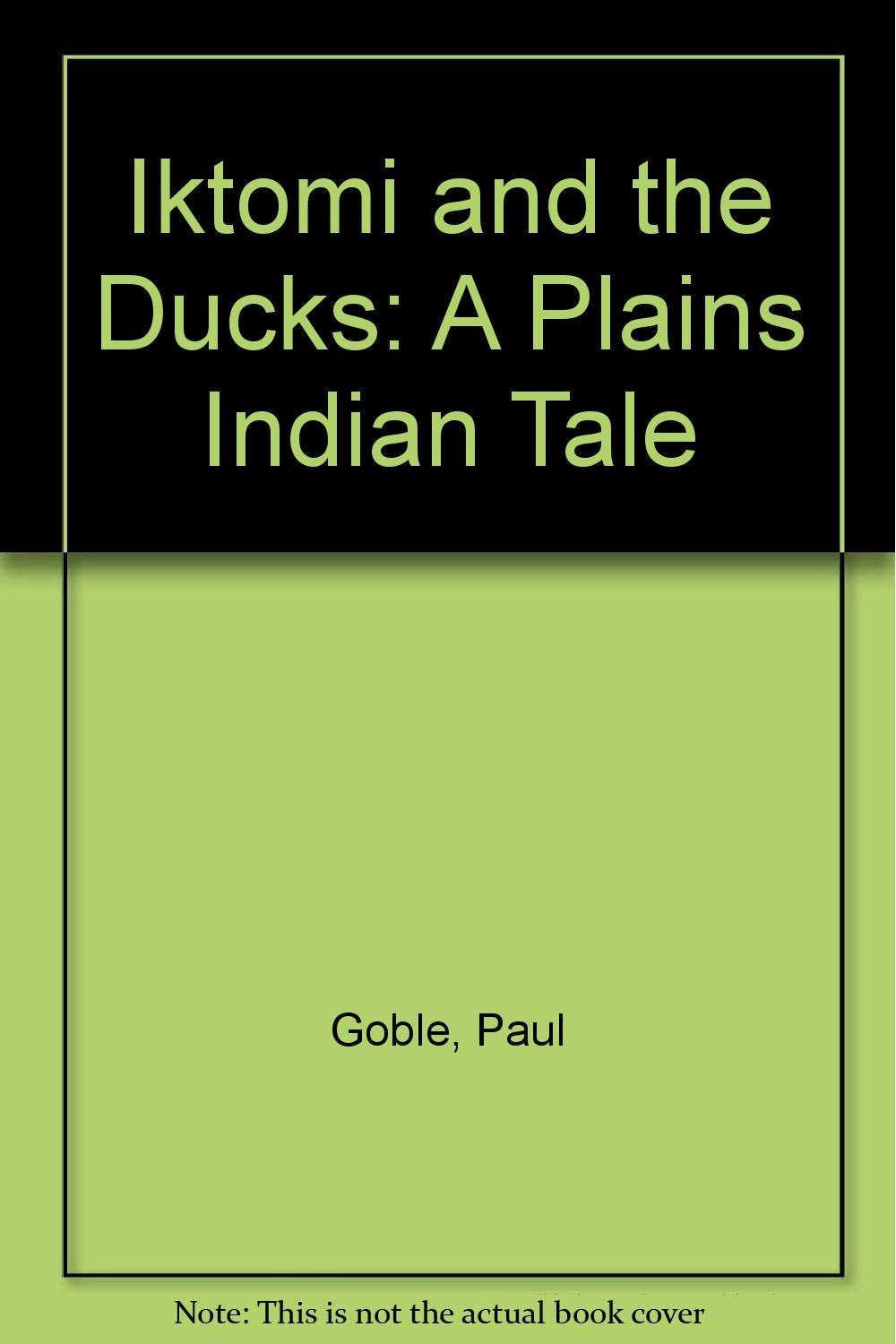 Iktomi and the Ducks: A Plains Indian Tale,Used
