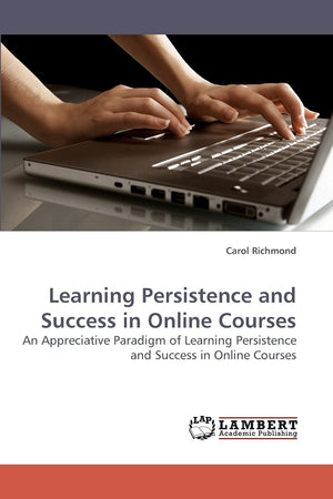Learning Persistence and Success in Online Courses: An Appreciative Paradigm of Learning Persistence and Success in Online Cours,Used