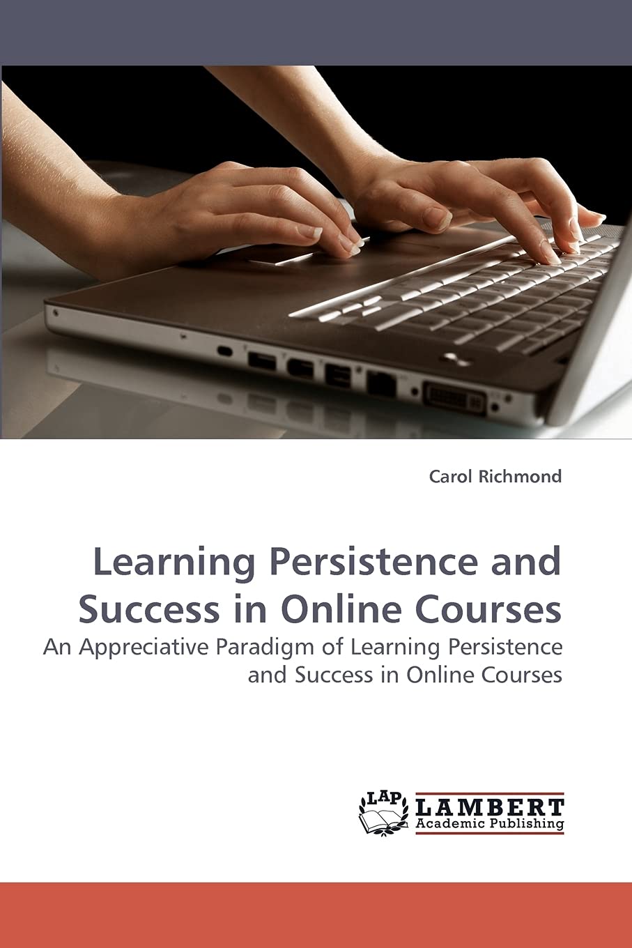 Learning Persistence and Success in Online Courses: An Appreciative Paradigm of Learning Persistence and Success in Online Cours,Used