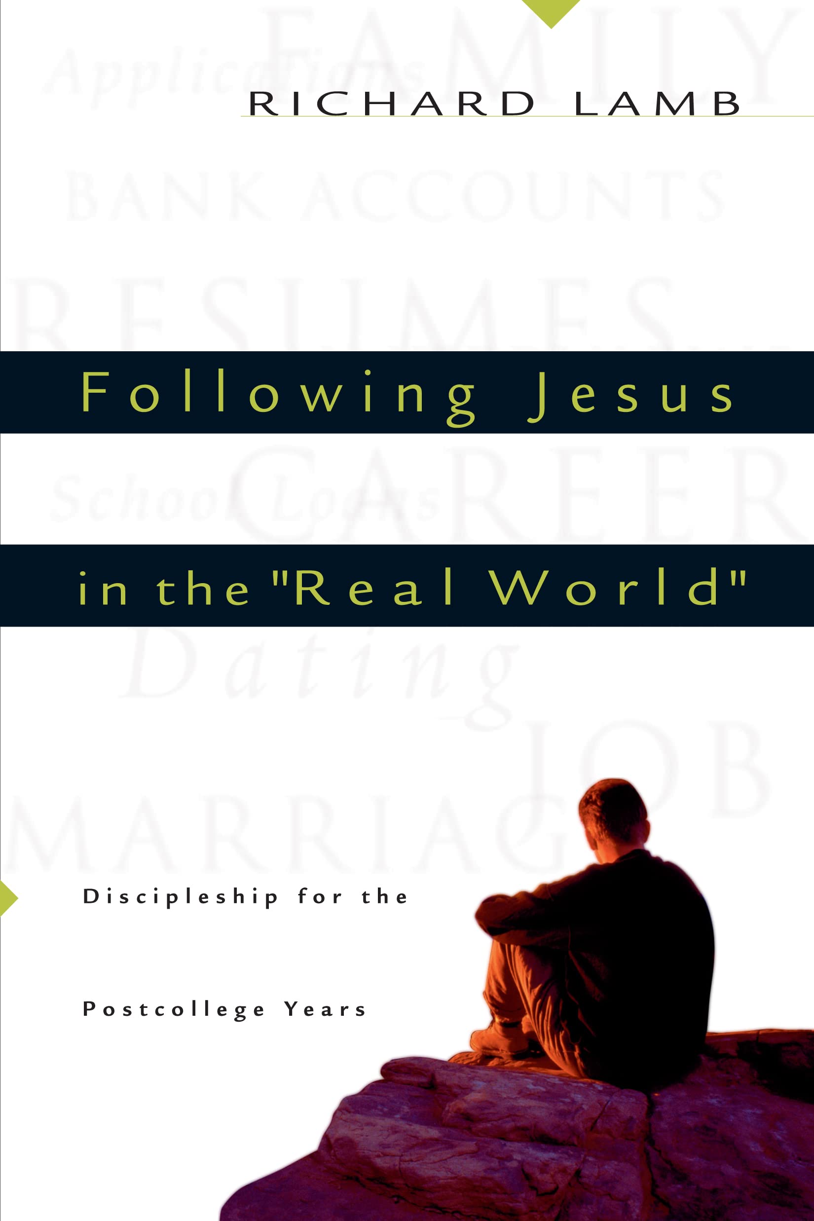 Following Jesus In The 'Real World': Discipleship For The Postcollege Years,New