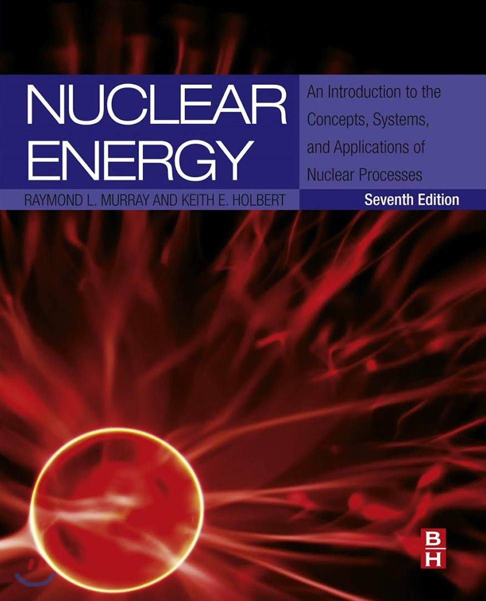 Nuclear Energy: An Introduction to the Concepts, Systems, and Applications of Nuclear Processes,Used