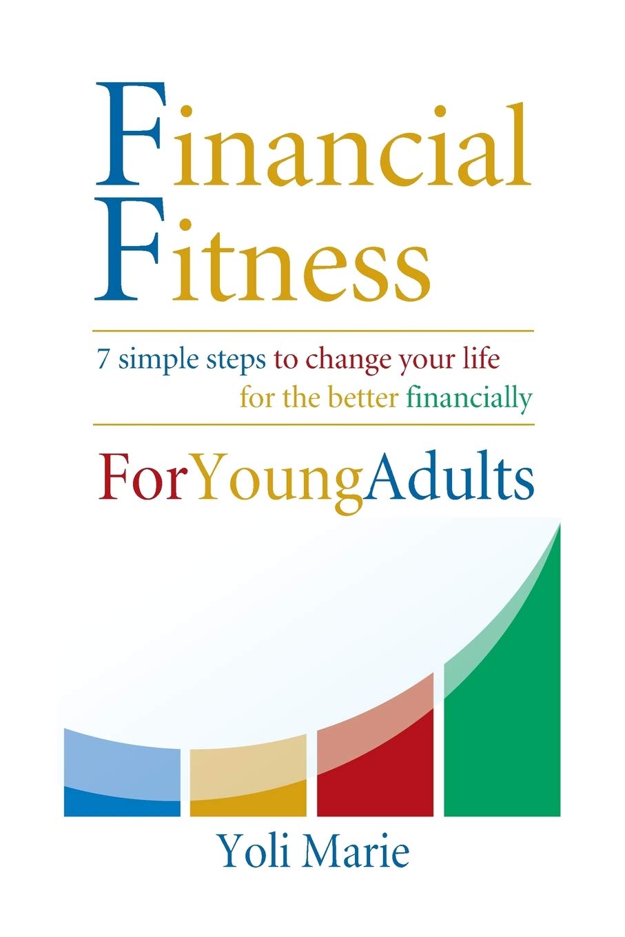 Financial Fitness For Young Adults: 7 Simple Steps To Change Your Life For The Better Financially,Used