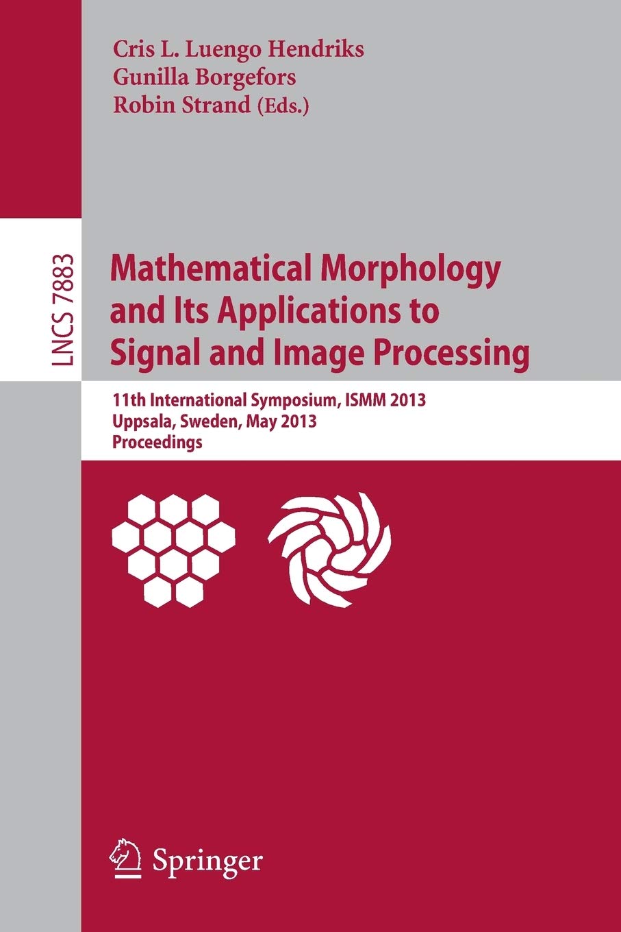 Mathematical Morphology and Its Applications to Signal and Image Processing: 11th International Symposium, ISMM 2013, Uppsala, S,Used