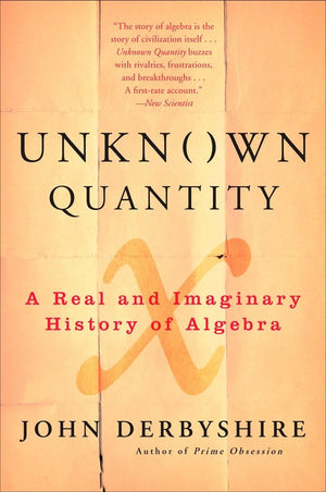 Unknown Quantity: A Real And Imaginary History Of Algebra -Like New
