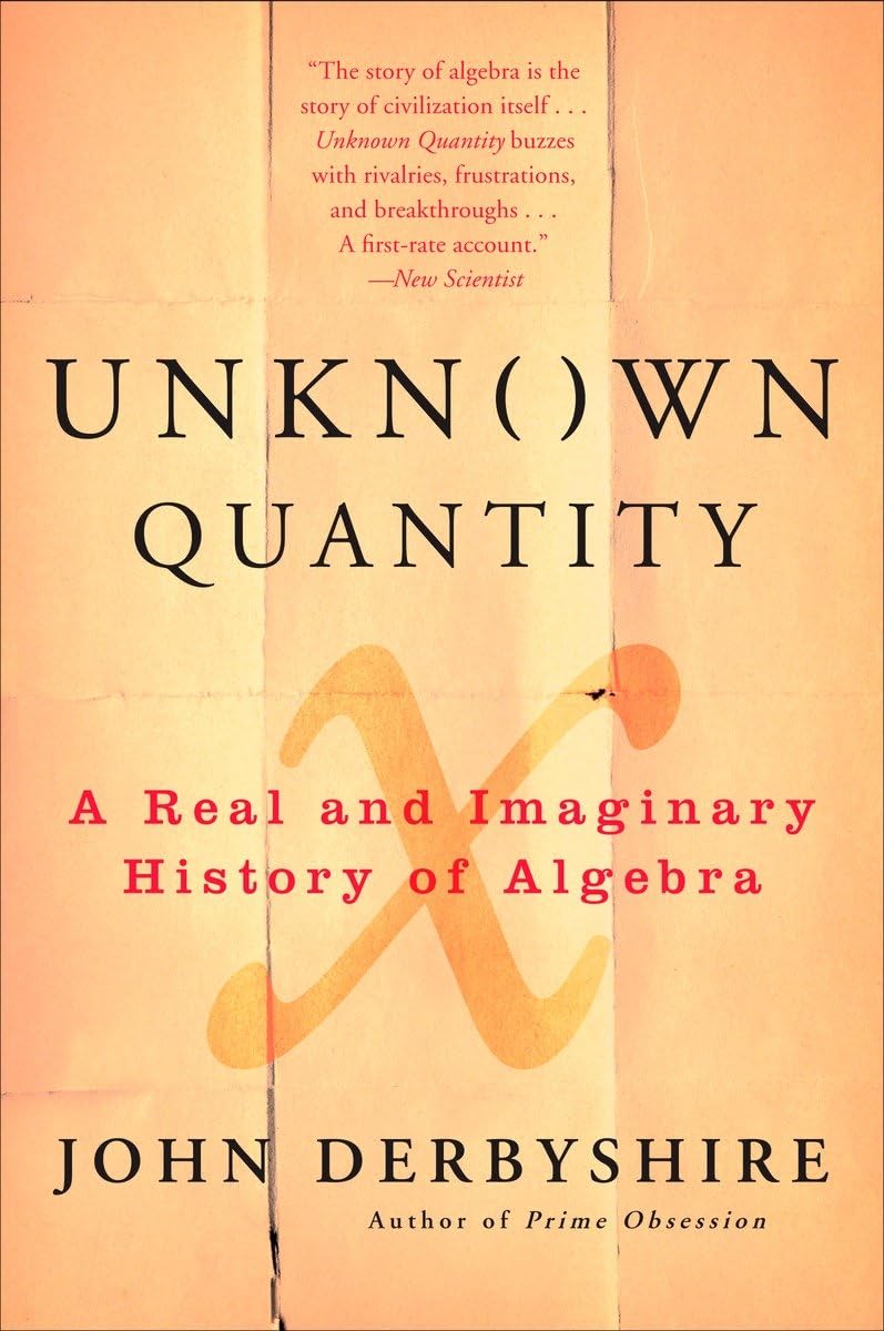 Unknown Quantity: A Real And Imaginary History Of Algebra -Like New
