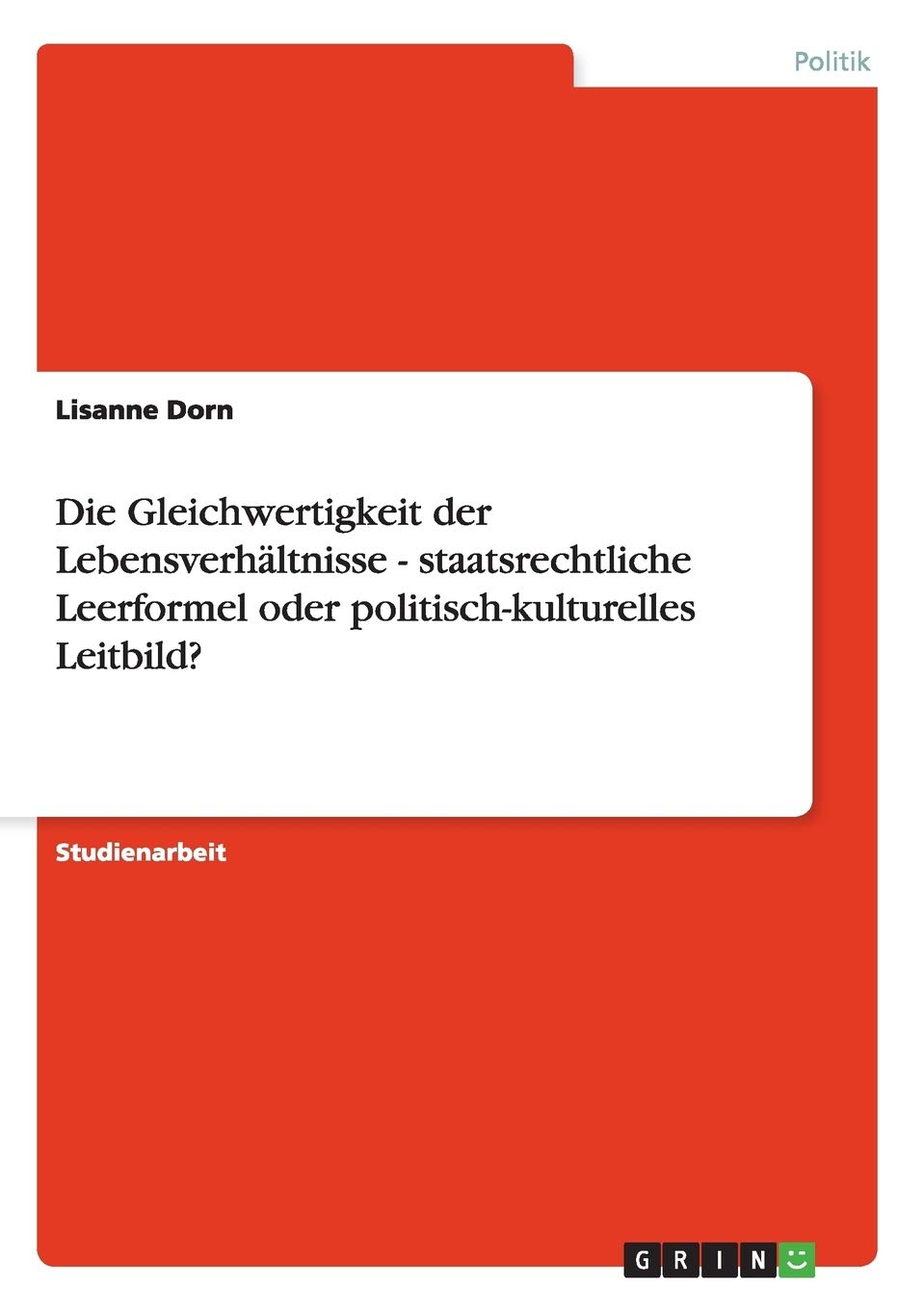 Die Gleichwertigkeit Der Lebensverhltnisse  Staatsrechtliche Leerformel Oder Politischkulturelles Leitbild? (German Edition),Used