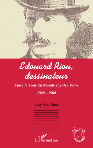 Edouard Riou, dessinateur: Entre le Tour du Monde et Jules Verne 1860  1900 (French Edition),New