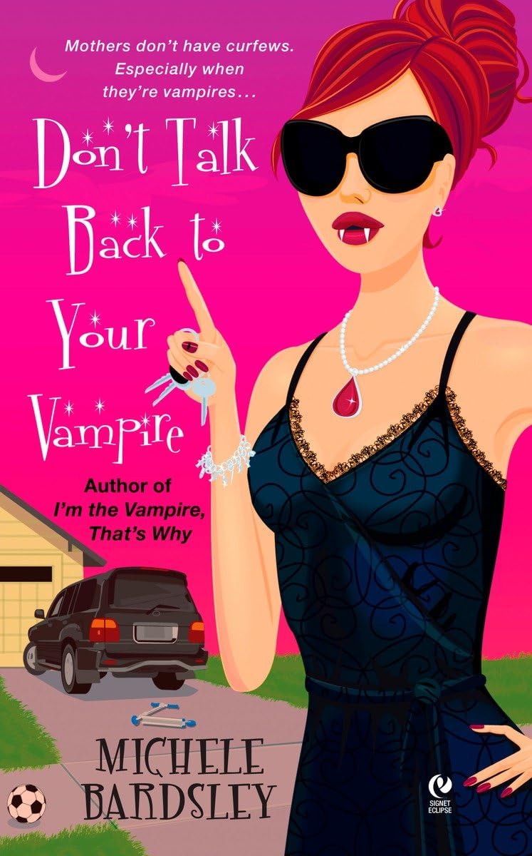 Don't Talk Back To Your Vampire (Broken Heart, Oklahoma, Book 2),Used
