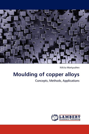 Moulding of copper alloys: Concepts, Methods, Applications,Used