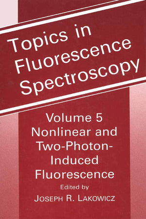 Topics in Fluorescence Spectroscopy, Vol. 5: Nonlinear and TwoPhotonInduced Fluorescence,Used