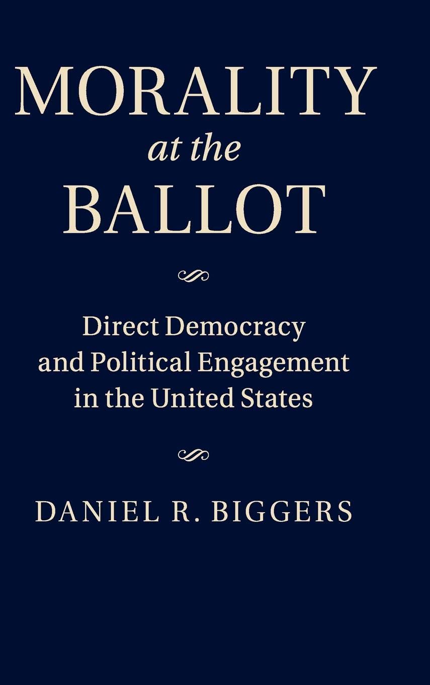 Morality at the Ballot: Direct Democracy and Political Engagement in the United States,Used