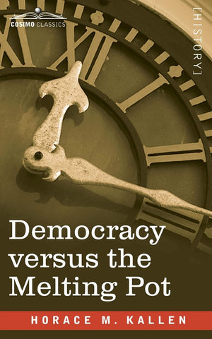 Democracy versus the Melting Pot: A Study of American Nationality
